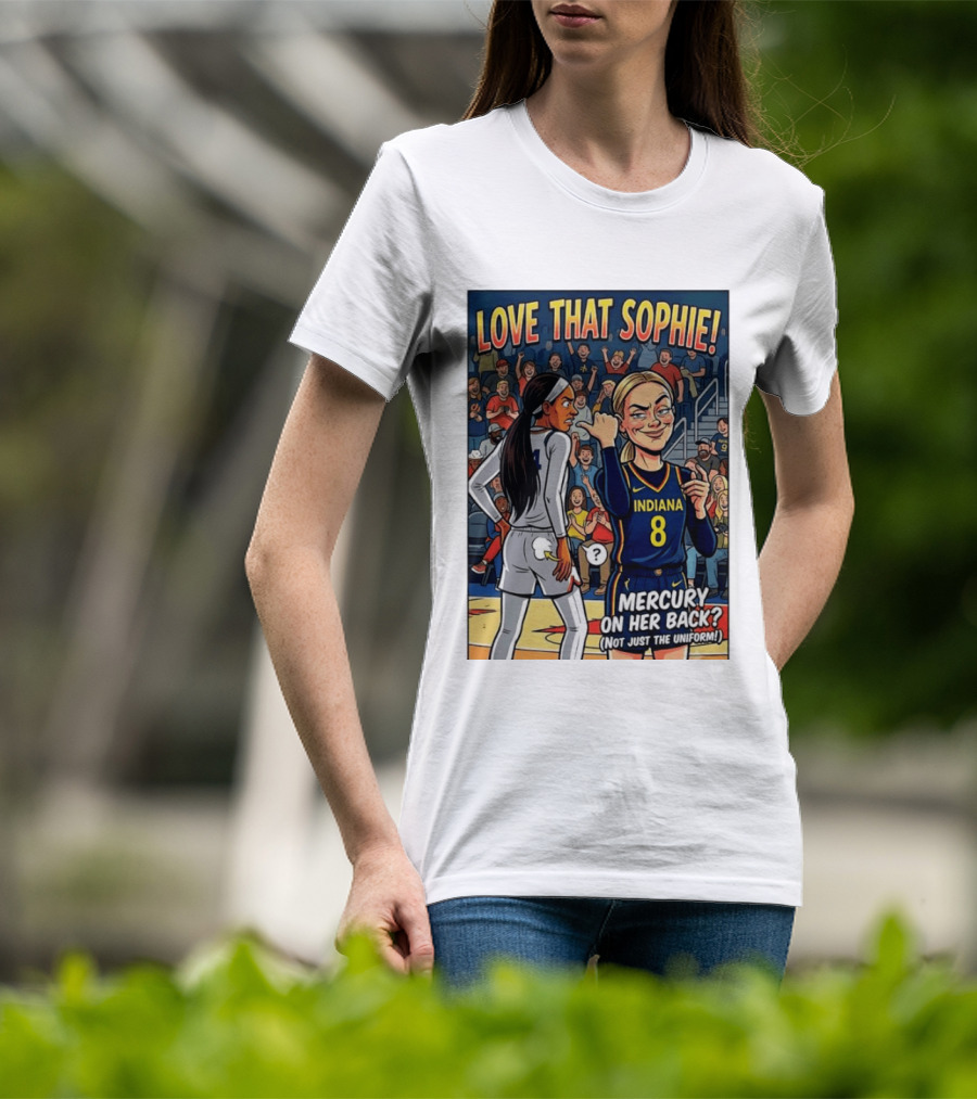 Love That Sophie Indiana 8 Mercury On Her Back Not Just The Uniform T-Shirt