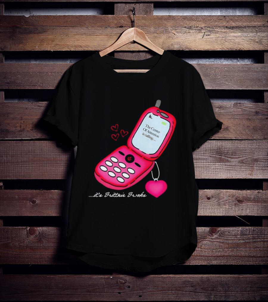 Brittnie Brooks Flip Phone Heart Call Center Of Attention T-Shirt