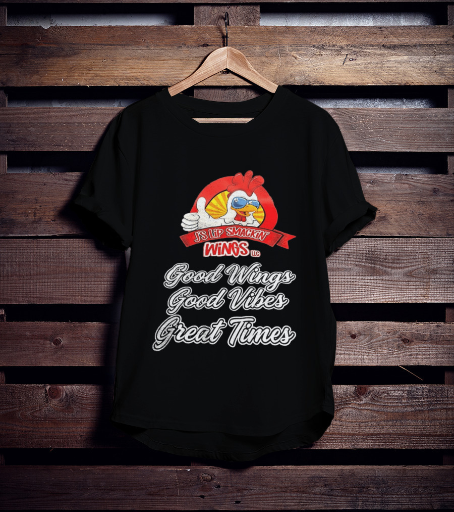 JS Lip Smackin' Wings Good Wings Good Vibes Great Times T-Shirt