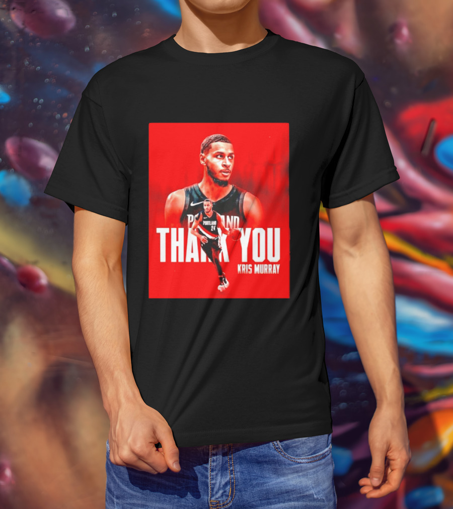 Kris Murray Portland Trail Blazers Thank You T-Shirt