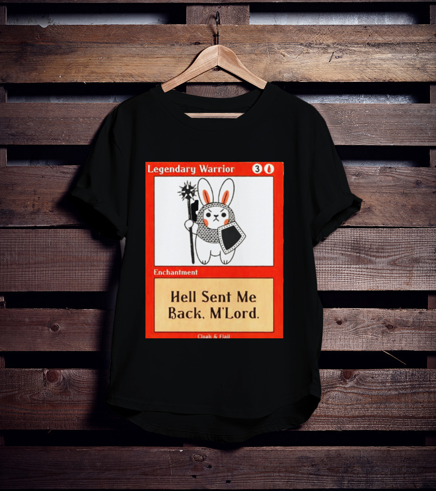 Legendary Warrior Enchantment Hell Sent Me Back M'LORD Cloak & Flail T-Shirt