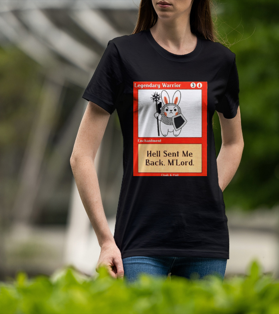 Legendary Warrior Enchantment Hell Sent Me Back M'LORD Cloak & Flail T-Shirt
