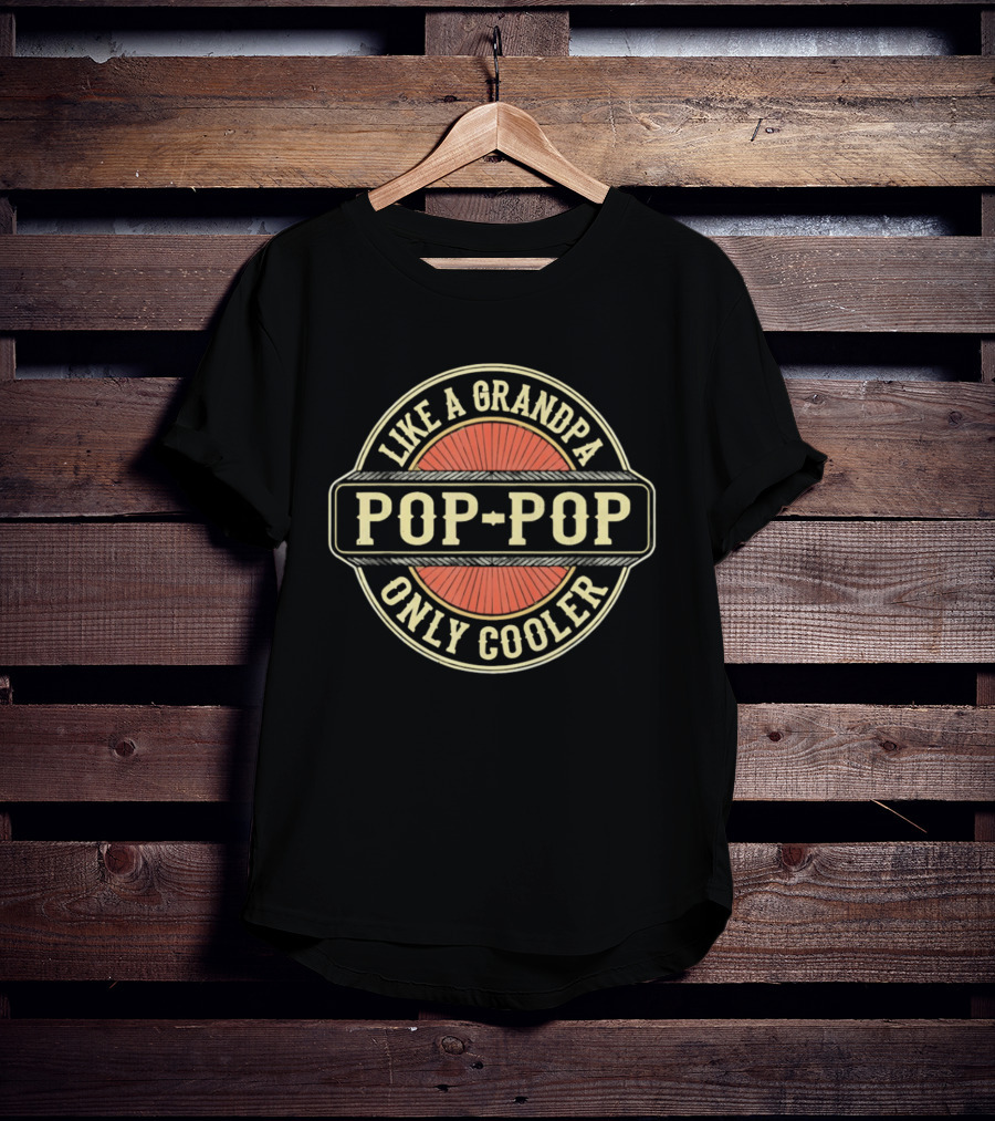 Like A Grandpa Pop Pop Only Cooler T-Shirt