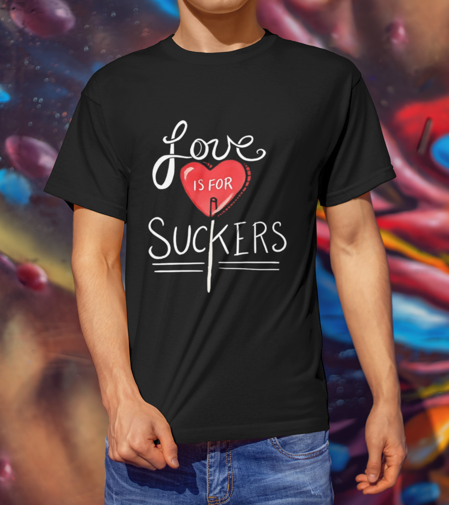 Love Is For Suckers Heart Shaped Lollipop T-Shirt