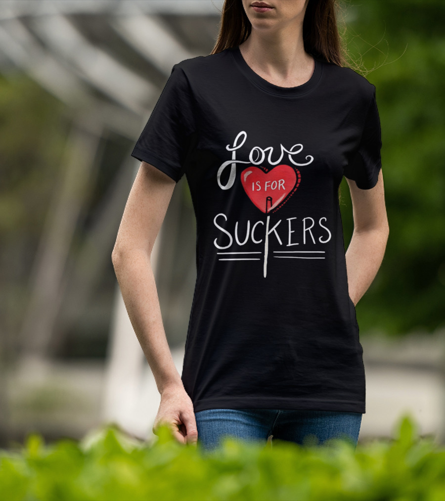 Love Is For Suckers Heart Shaped Lollipop T-Shirt