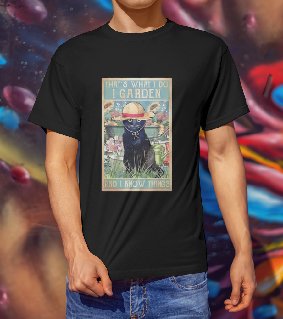 That's What I Do I Garden Cat With Straw Hat And I Know Things T-Shirt