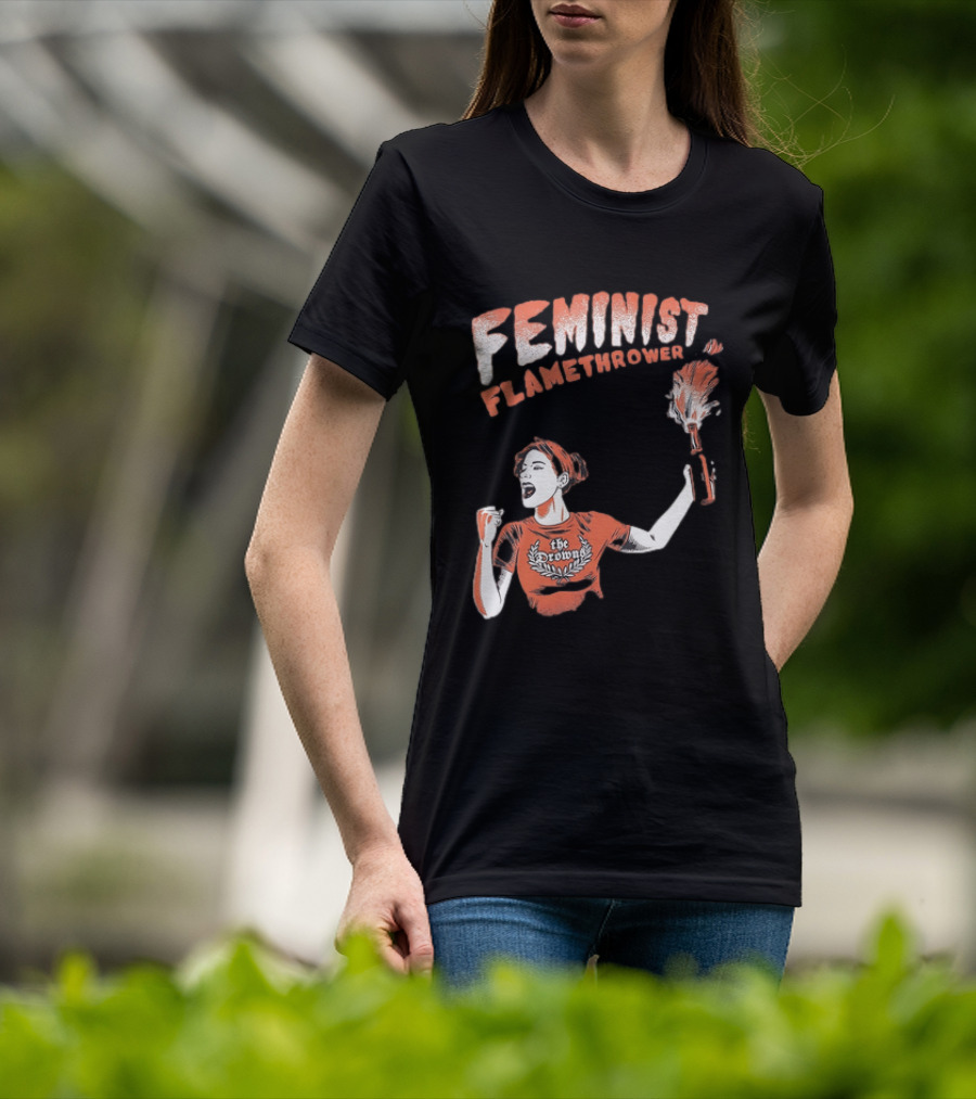 The Drowns Feminist Flamethrower Punk Rock Bold Empowerment T-Shirt