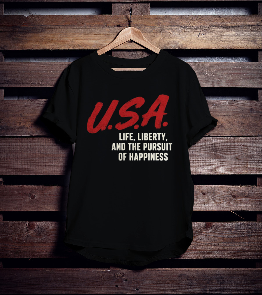 U.S.A. Life Liberty And The Pursuit Of Happiness T-Shirt