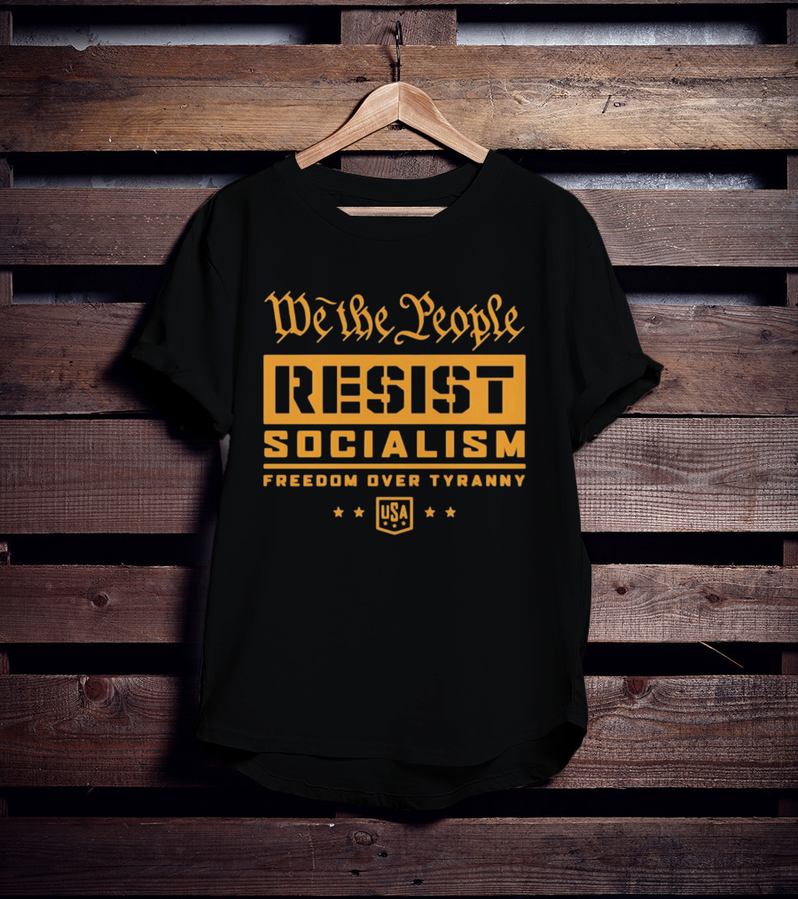 We The People Resist Socialism Freedom Over Tyranny USA Stars T-Shirt