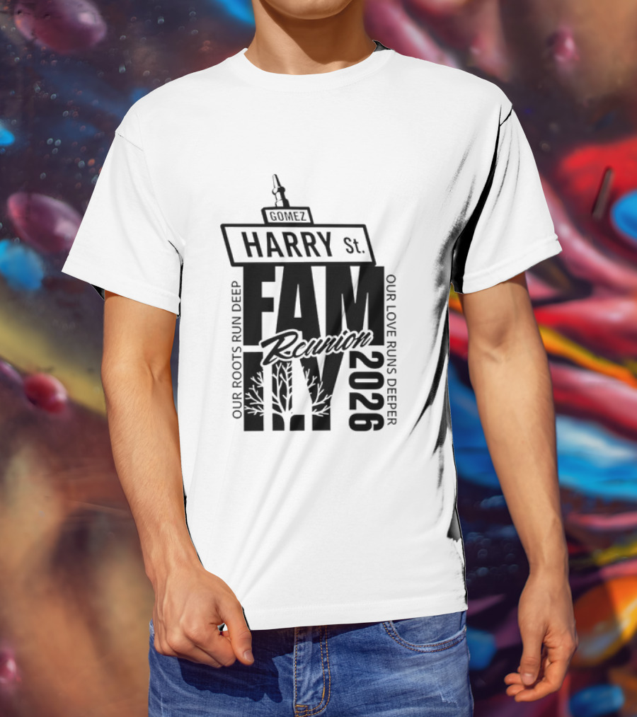 Gomez Family Reunion 2026 Harry St Our Roots Run Deep Our Love Runs Deeper T-Shirt