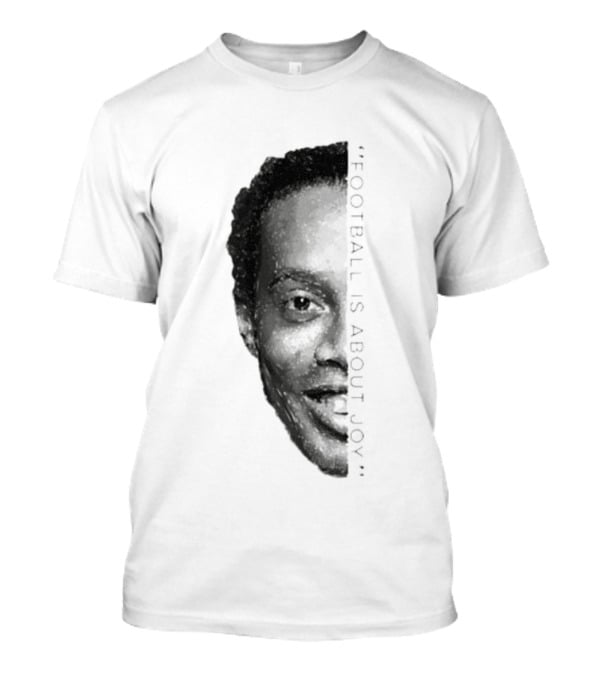 Ronaldinho Football Is About Joy T-Shirt