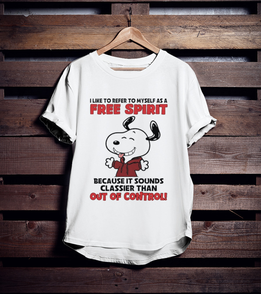 Snoopy Free Spirit Classier Than Out Of Control Peanuts T-Shirt