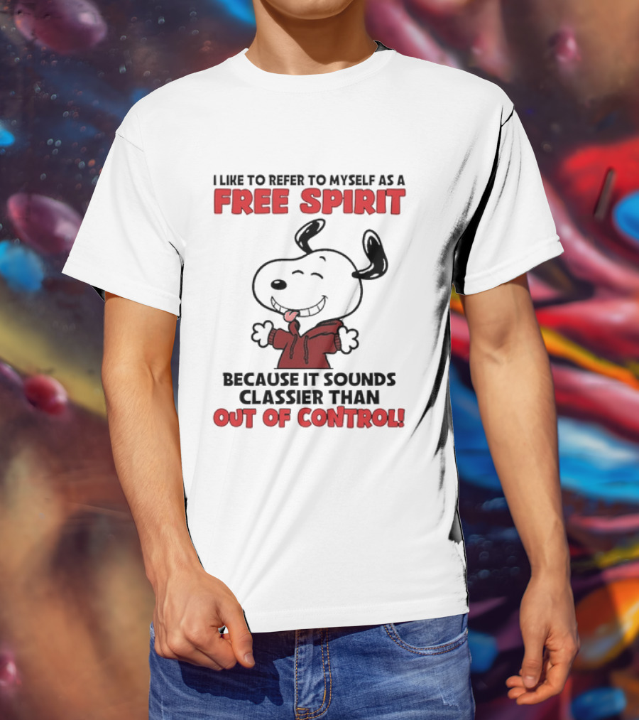 Snoopy Free Spirit Classier Than Out Of Control Peanuts T-Shirt
