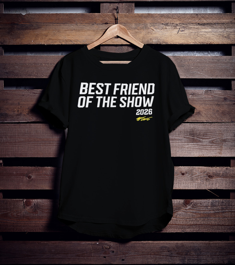 Best Friend Of The Show 2026 T-Shirt