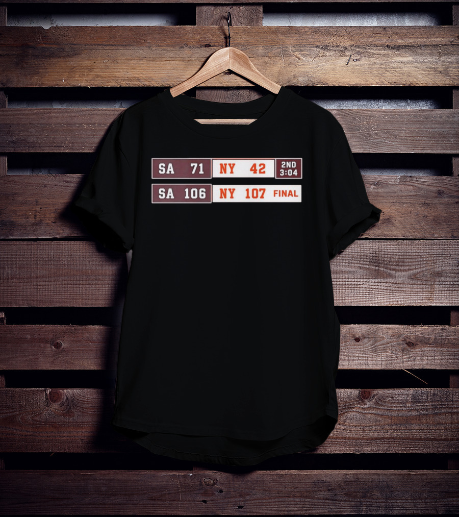 SA 71 To 42 NY Basketball Comeback 107 To 106 Final Scoreboard T-Shirt
