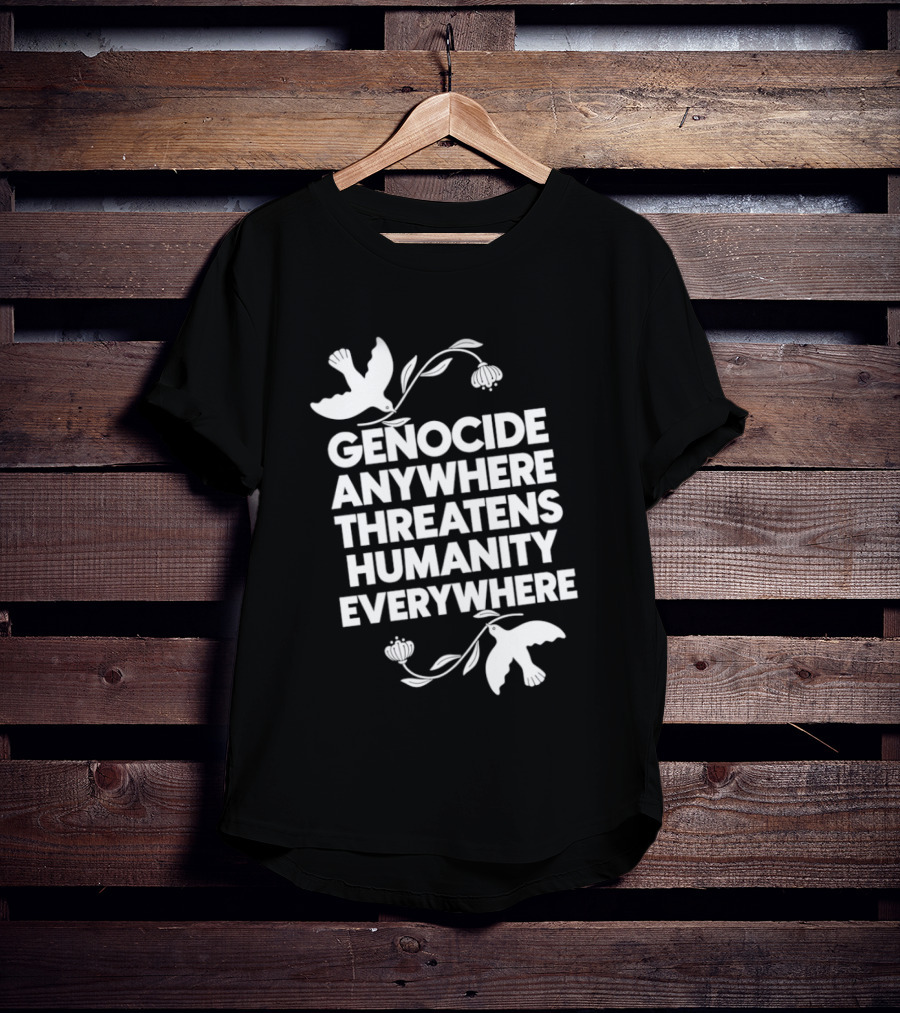 Genocide Anywhere Threatens Humanity Everywhere Floral Dove T-Shirt