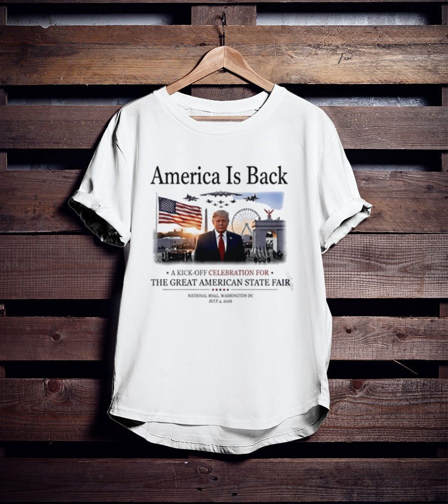 America Is Back A Kick Off Celebration For The Great American State Fair Washington DC July 4 2023 T-Shirt