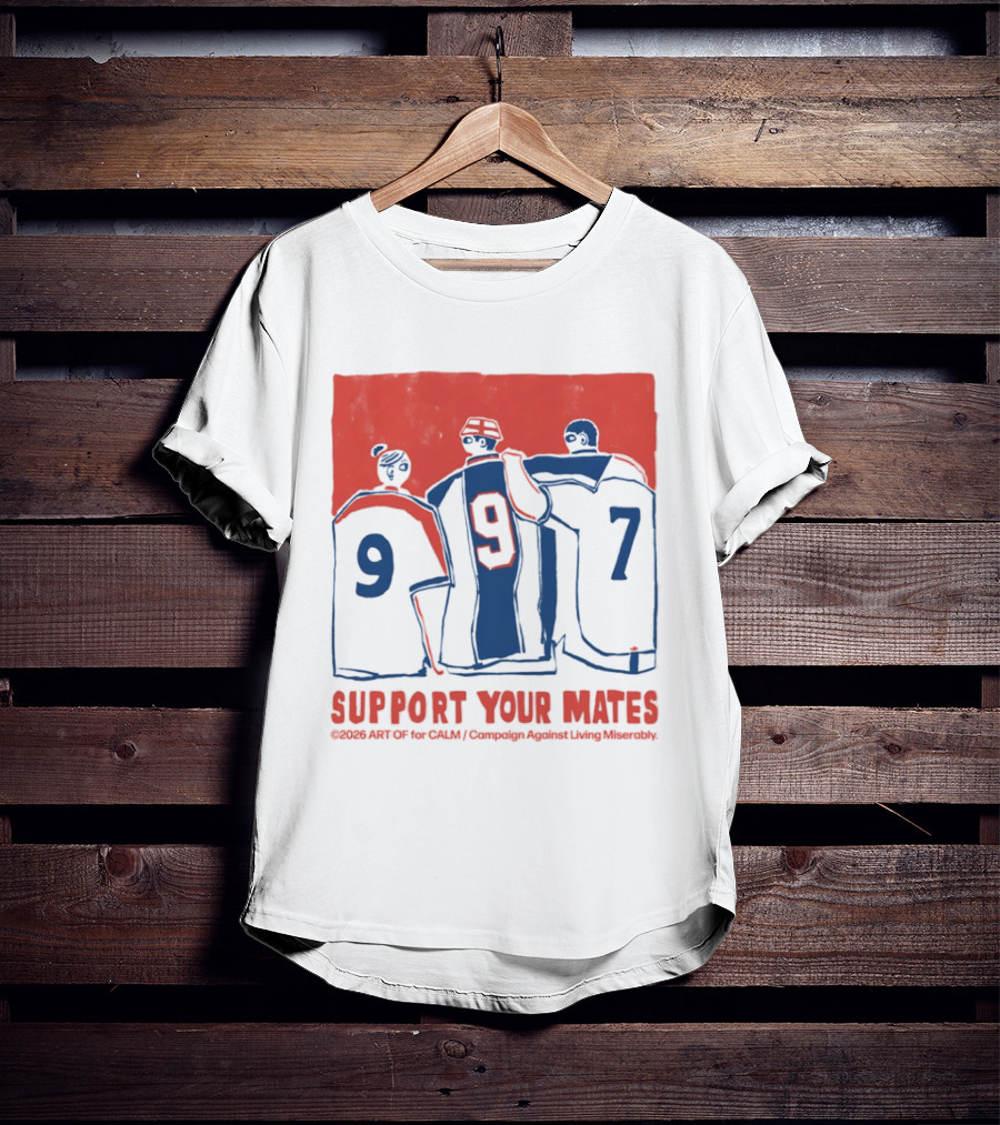 CALM Campaign Against Living Miserably Support Your Mates Football 9 7 T-Shirt