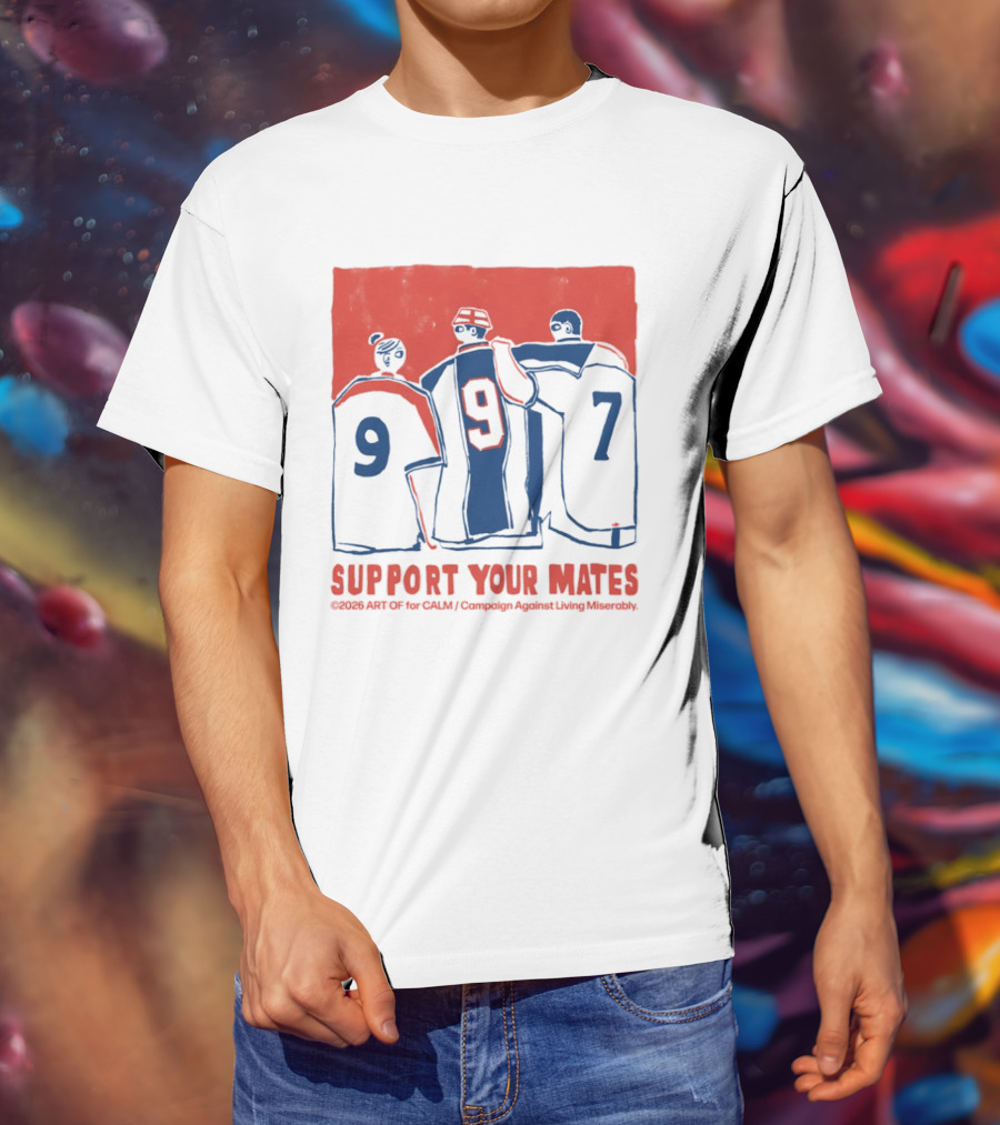 CALM Campaign Against Living Miserably Support Your Mates Football 9 7 T-Shirt