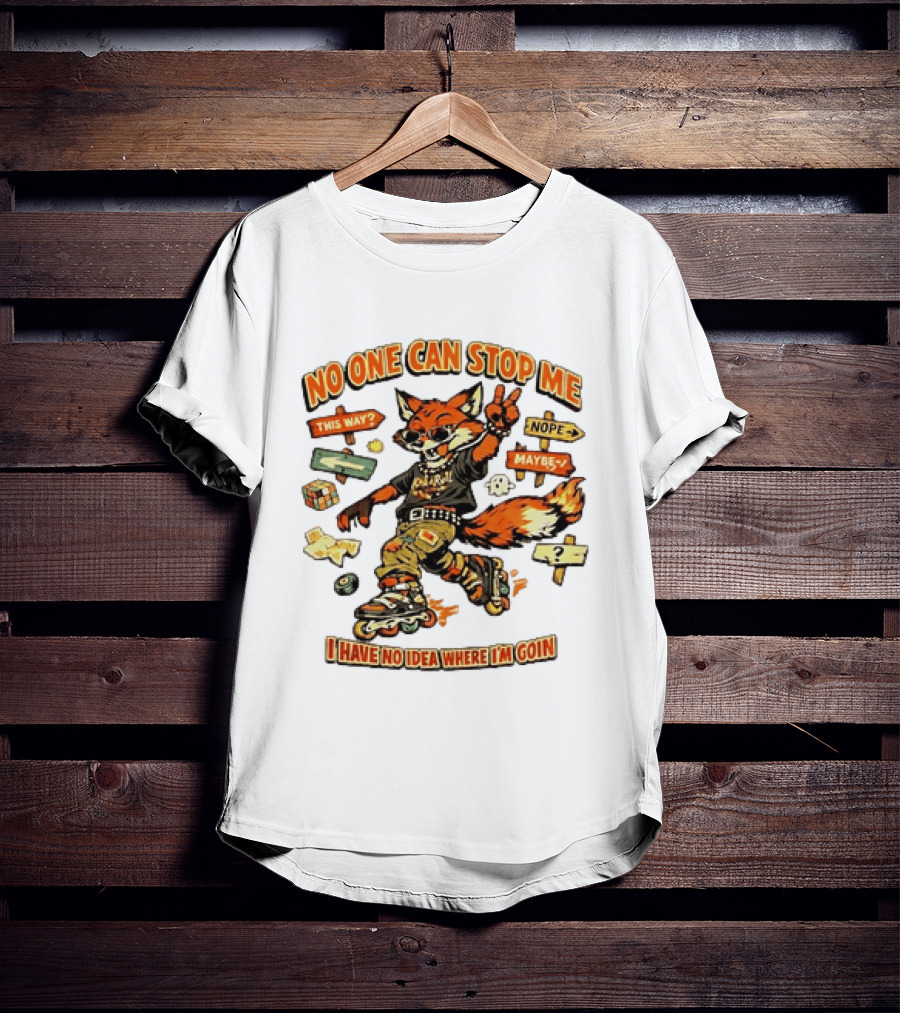 No One Can Stop Me No Idea Where I'm Goin Roller Skating Fox Adventure T-Shirt