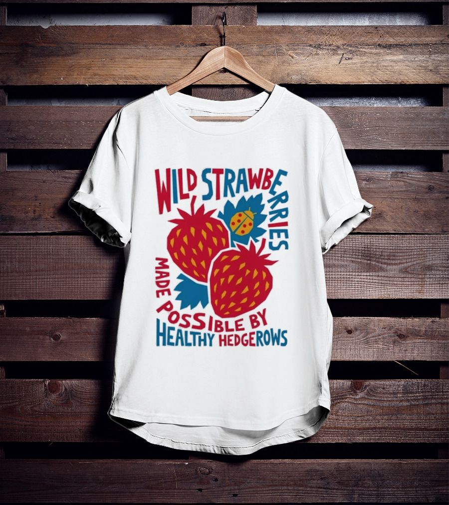 Wild Strawberries Made Possible By Healthy Hedgerows With Ladybug T-Shirt