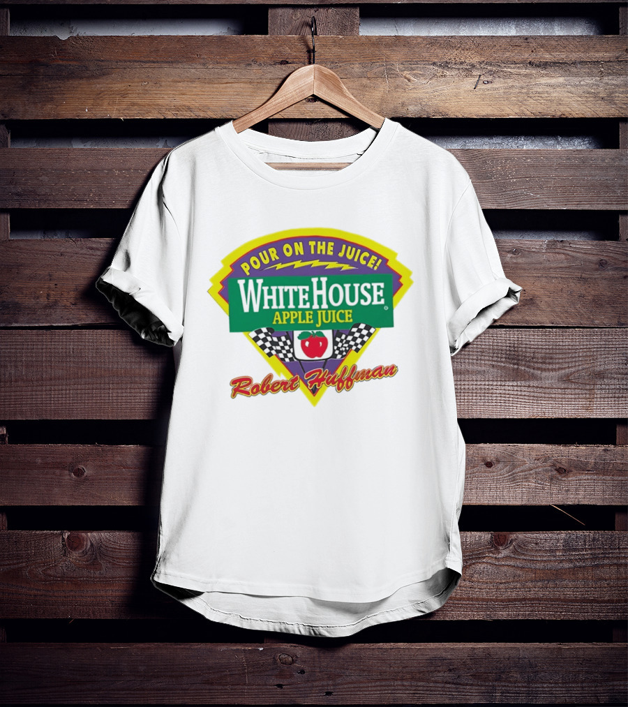 Robert Huffman White House Apple Juice Pour On The Juice Racing T-Shirt