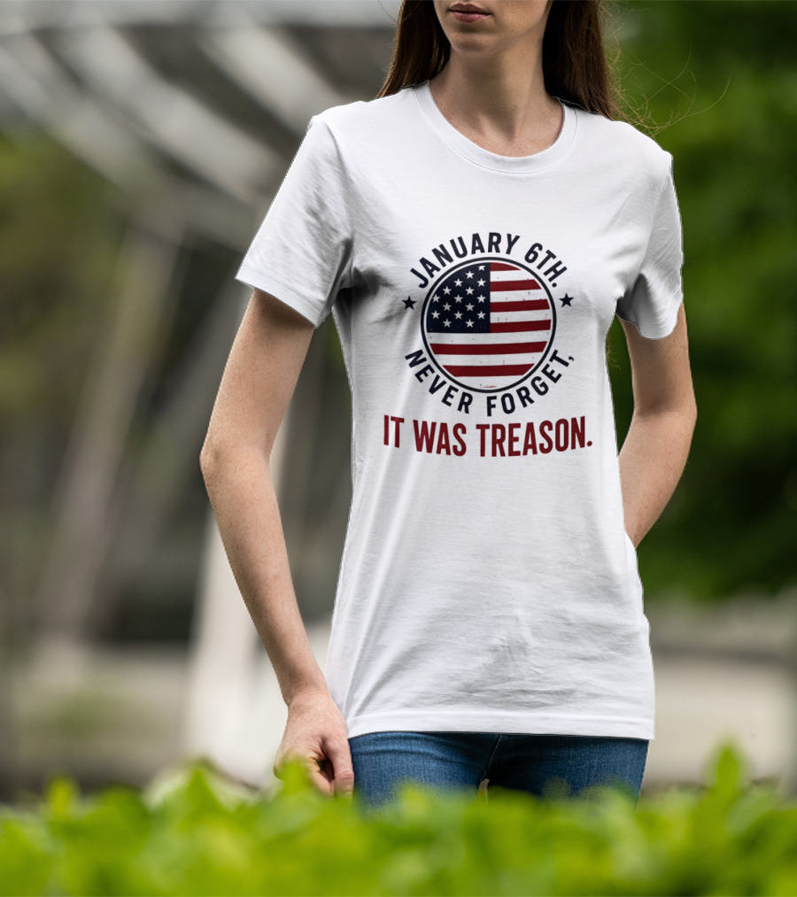January 6th Never Forget It Was Treason American Flag 2026 T-Shirt