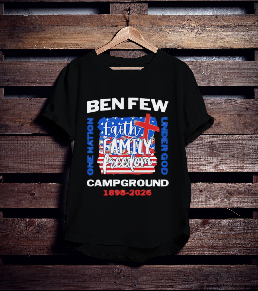 Ben Few Campground 1898 2026 Faith Family Patriotic Theme One Nation Under God T-Shirt