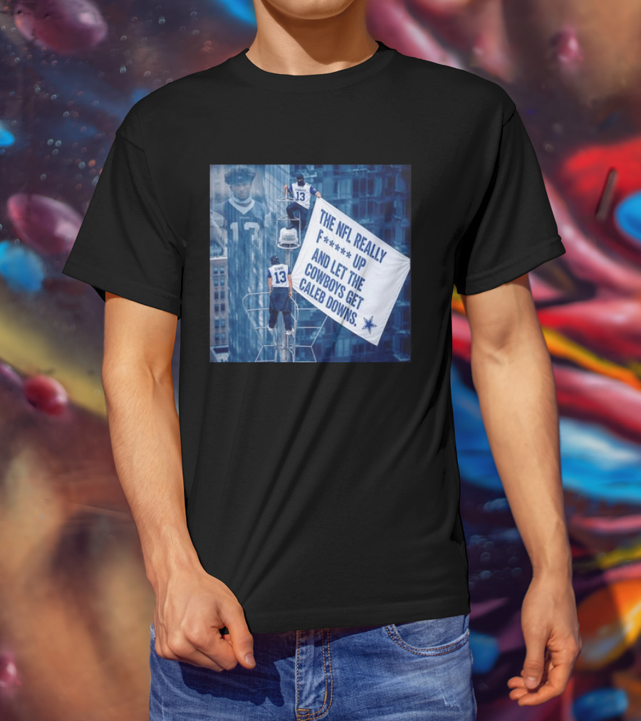 Caleb Downs The NFL Really F Up Let The Cowboys Get Cowboys Empire State Building T-Shirt