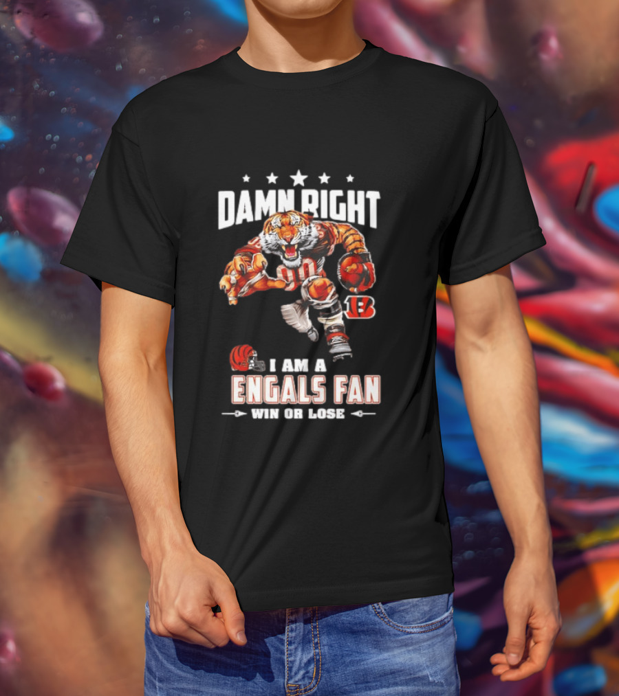 Damn Right I Am A Bengals Fan Win Or Lose Tiger Football T-Shirt