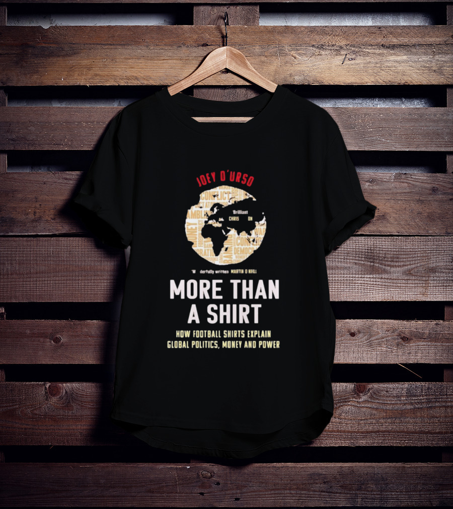 Joey D'Urso More Than A How Football Shorts Explain Global Politics Money And Power T-Shirt