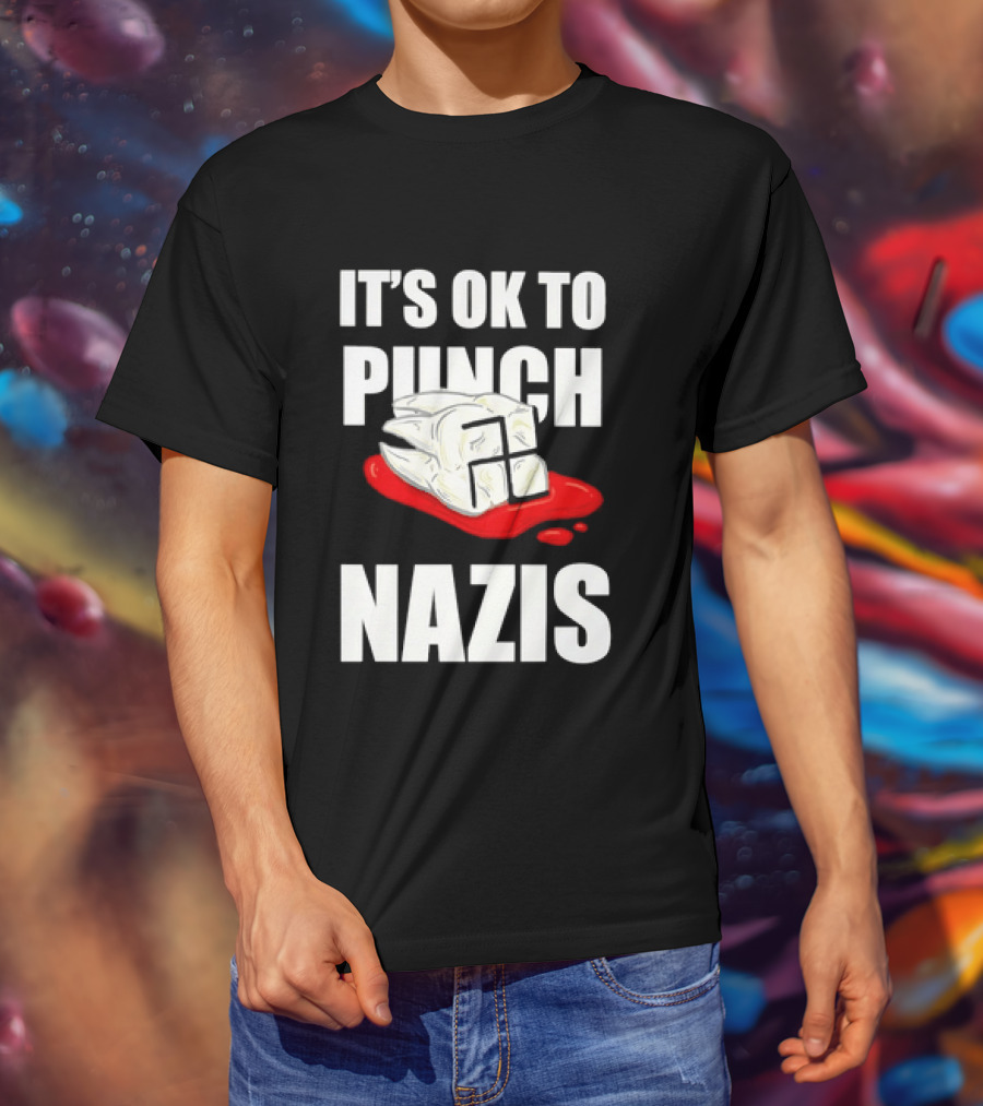 It's OK To Punch Nazis Tooth Anti Nazi Political Protest Message T-Shirt