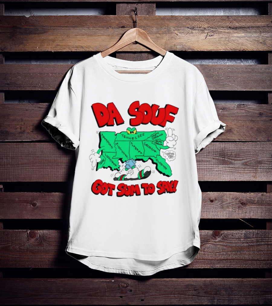 Da Souf Got Sum To Say Map Cartoon Southern States Louisiana Alabama Georgia Florida Texas Mississippi Tennessee North Carolina South Carolina T-Shirt