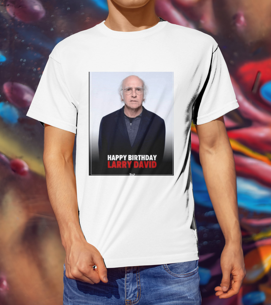 Happy Birthday Larry David TMZ Celebration T-Shirt
