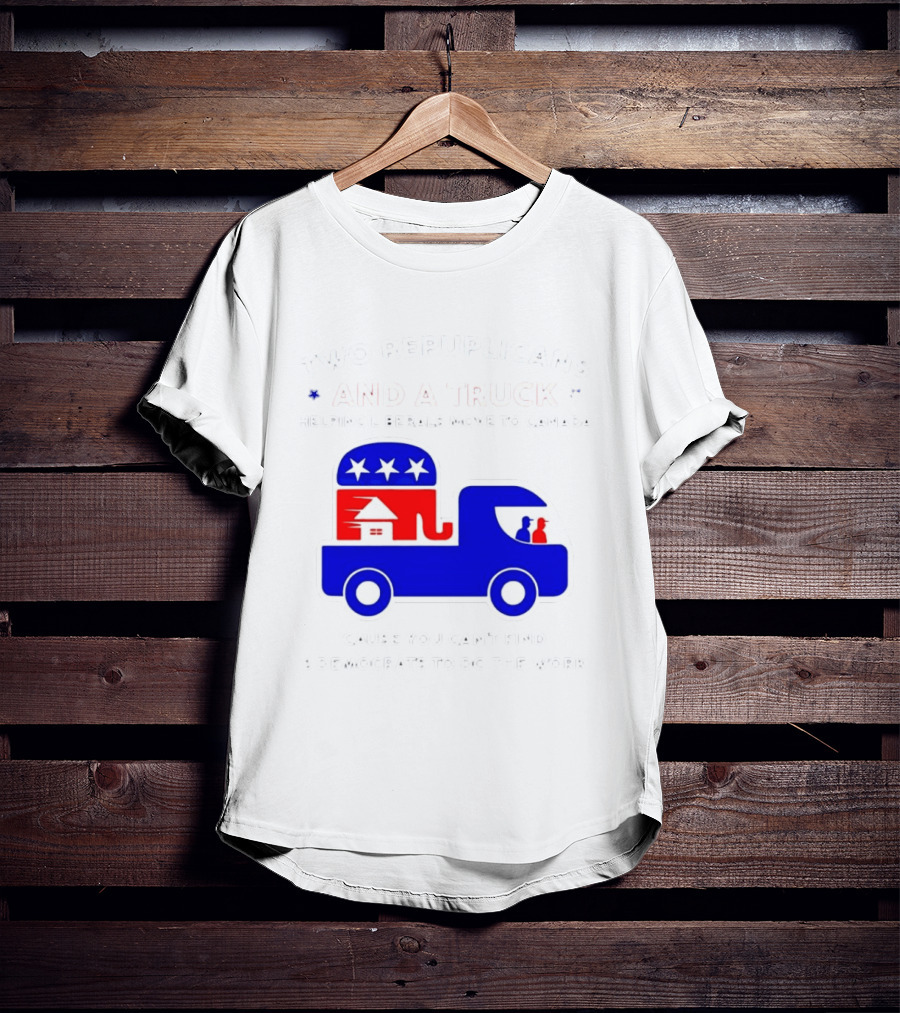 Two Republicans And A Truck Helping Liberals Move To Canada GOP Elephant T-Shirt