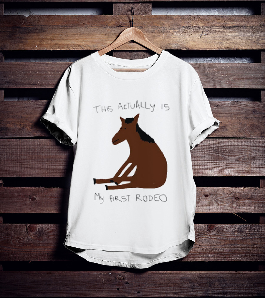 This Actually Is My First Rodeo Horse Sitting T-Shirt