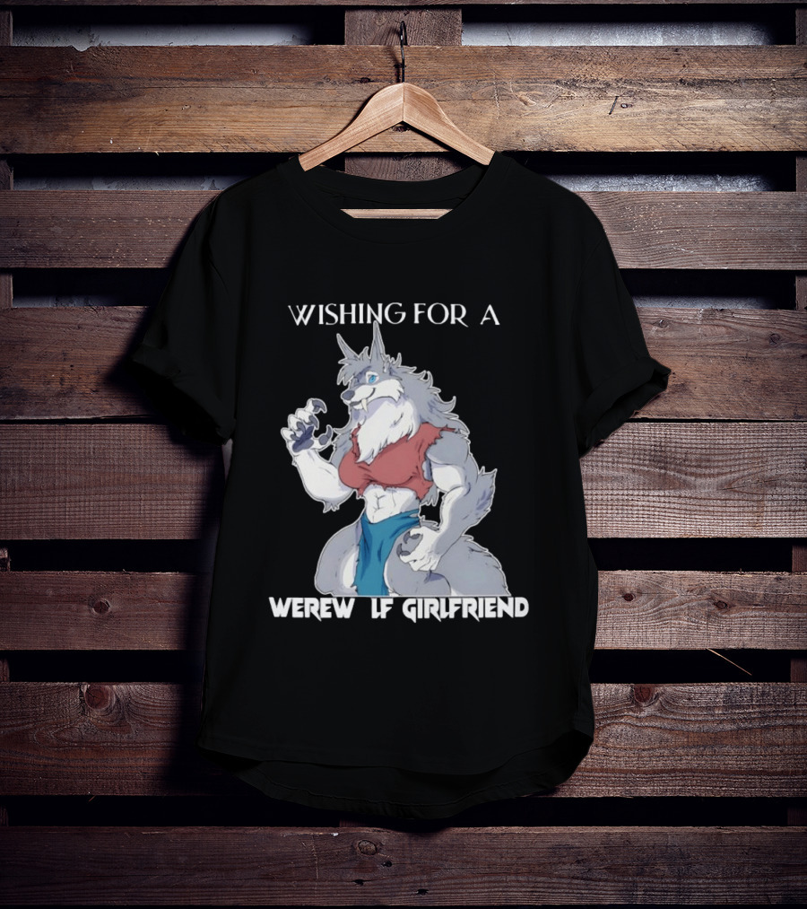 Wishing For A Werewolf Girlfriend Fantasy T-Shirt