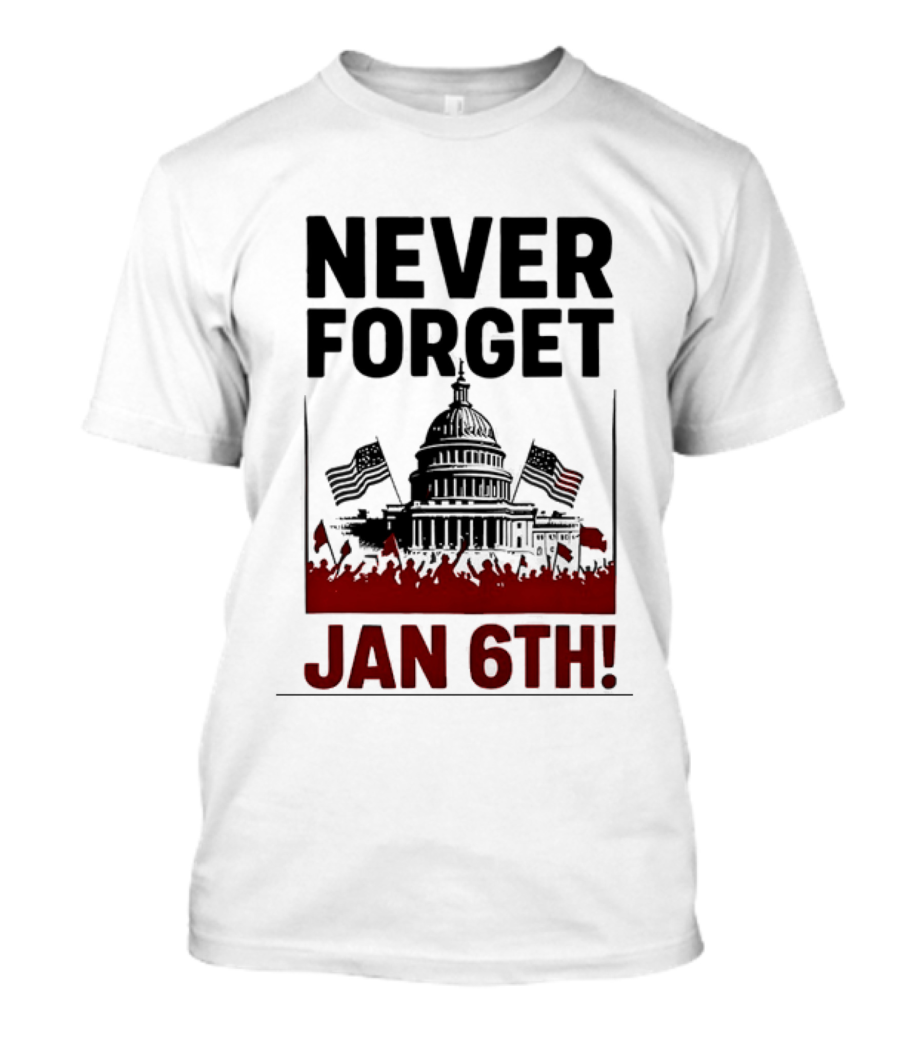 Never Forget January 6th Capitol Building Protest T-Shirt