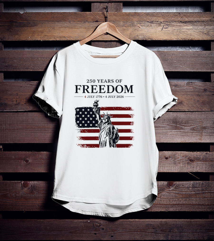 Statue Of Liberty 250 Years Of Freedom 4 July 1776 To 4 July 2026 American Flag T-Shirt