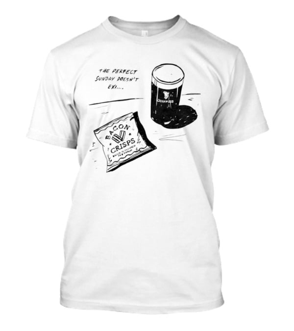 Guinness Bacon Crisps Perfect Sunday Pub Snack Doesnt Exist T-Shirt