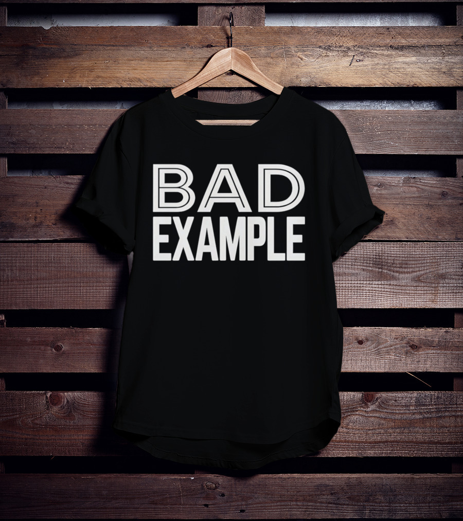 Bad Example T-Shirt