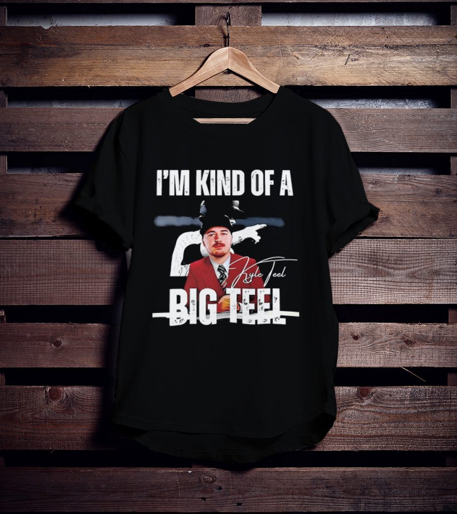 I'm Kind Of A Big Teel Kyle Teel T-Shirt