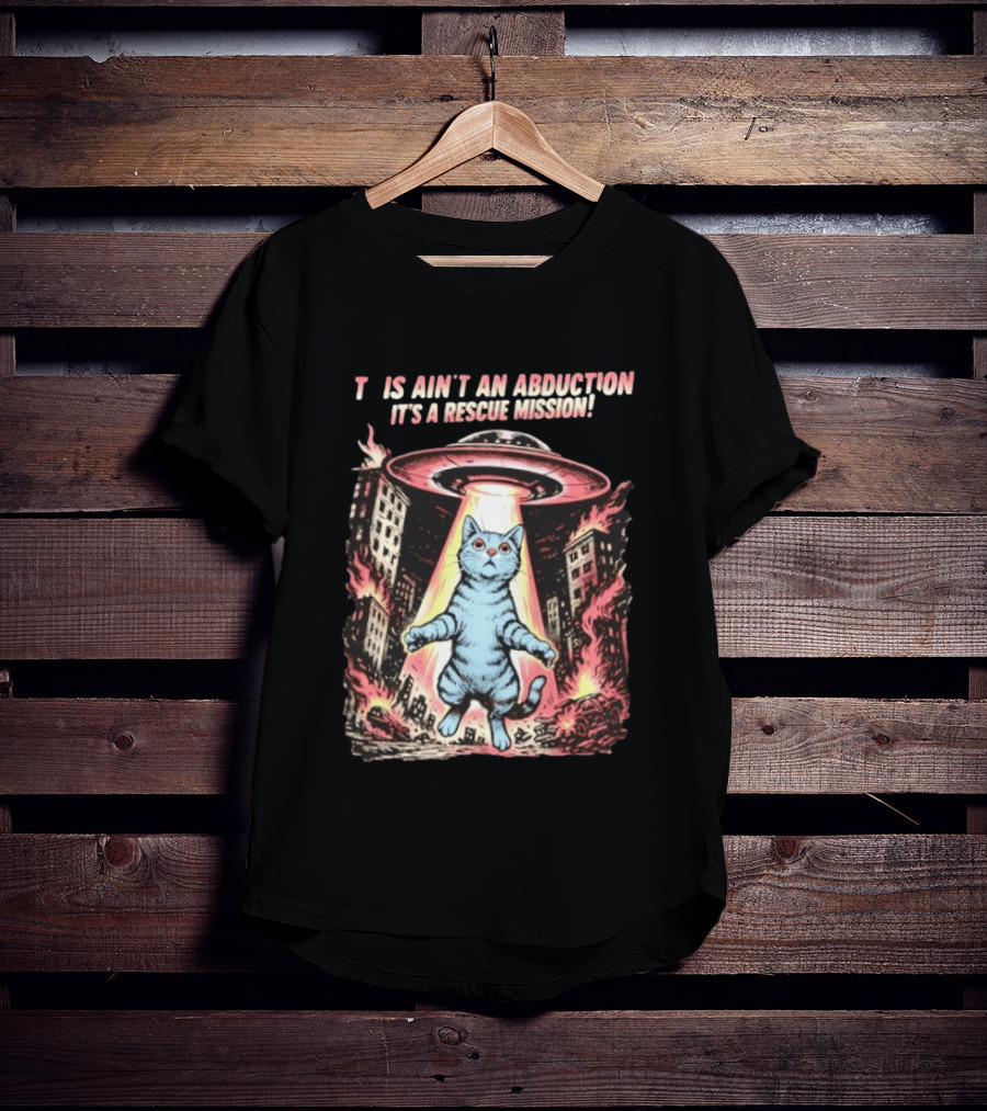 Cat Alien It Ain't An Abduction It's A Rescue Mission T-Shirt