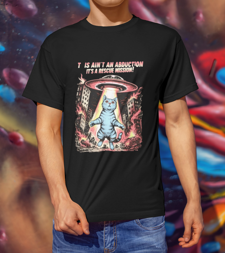 Cat Alien It Ain't An Abduction It's A Rescue Mission T-Shirt
