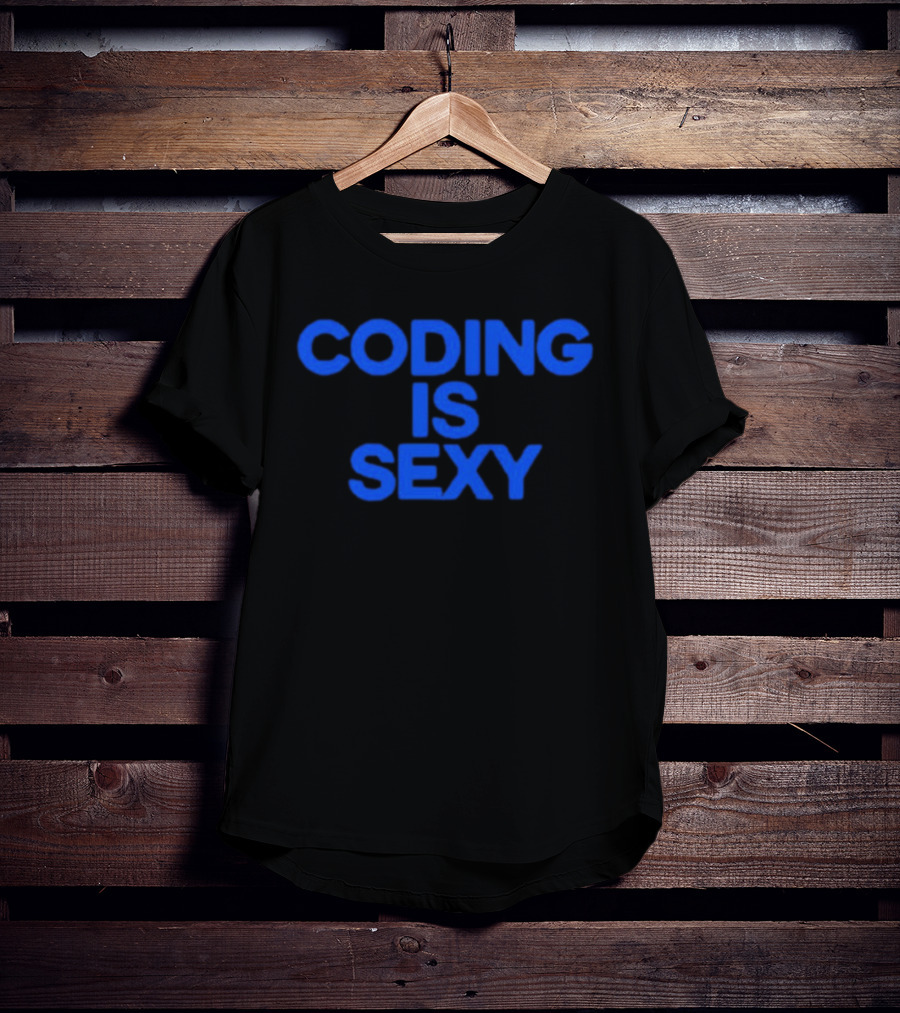Coding Is Sexy T-Shirt