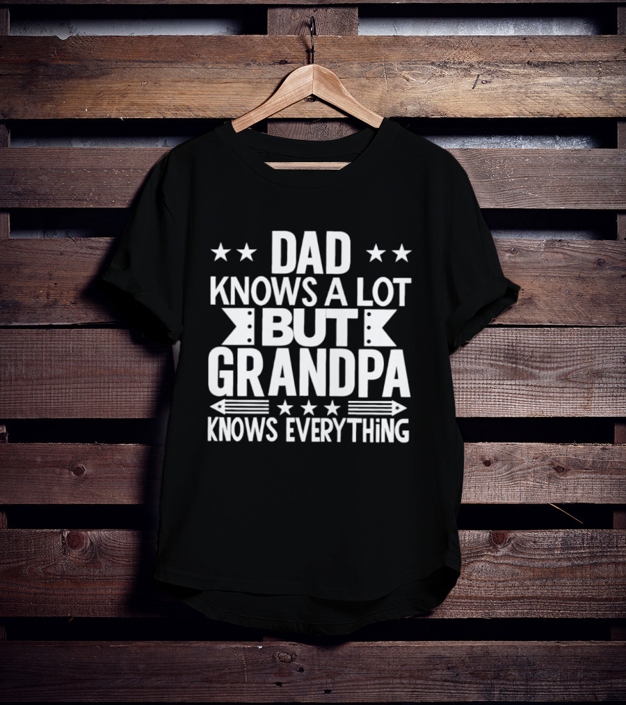 Dad Knows A Lot But Grandpa Knows Everything With Stars And Arrows T-Shirt