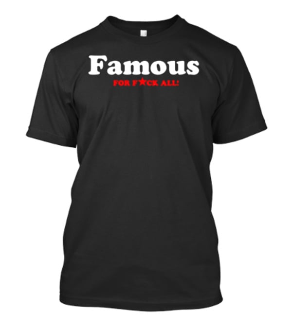 Famous For F*ck All Red And White T-Shirt
