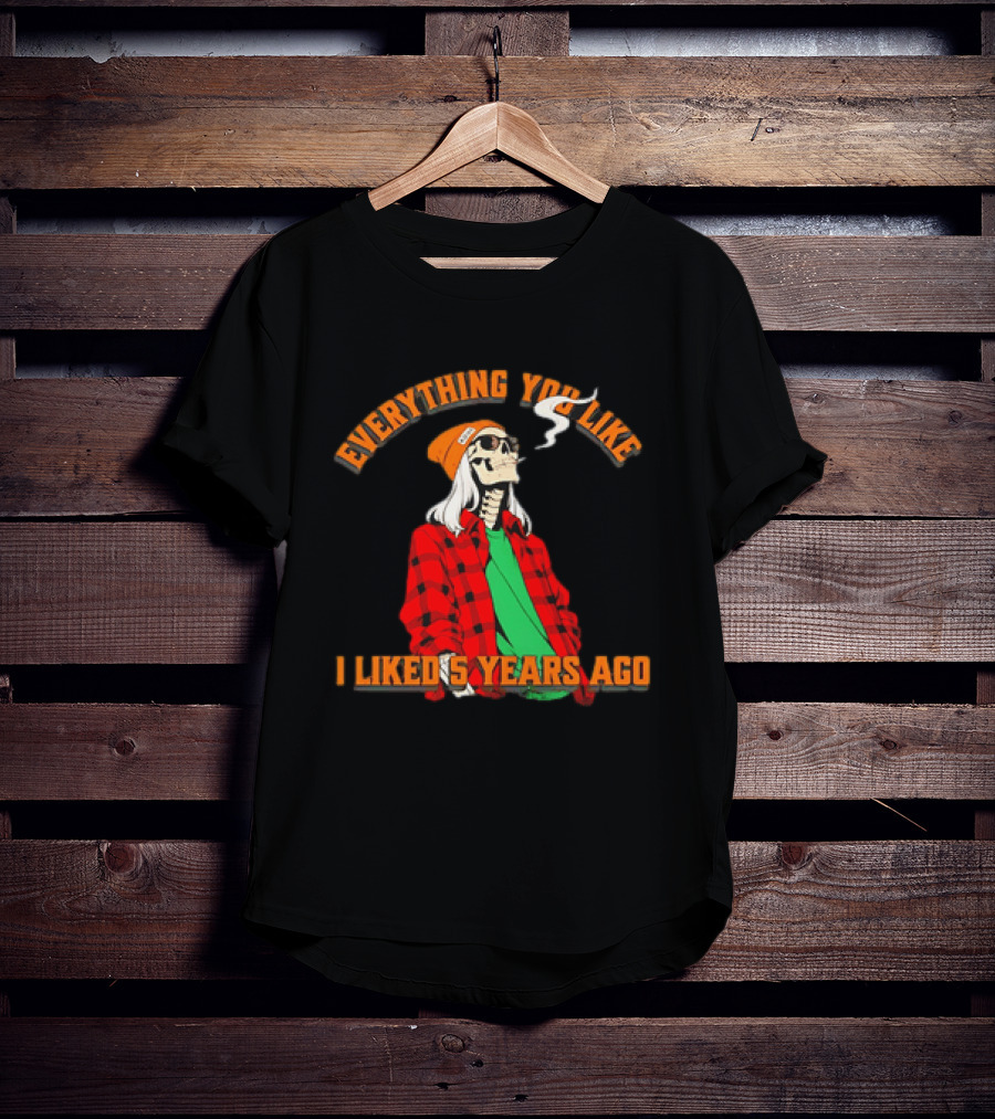 Skeleton Everything You Like I Liked 5 Years Ago Vintage Vibe T-Shirt