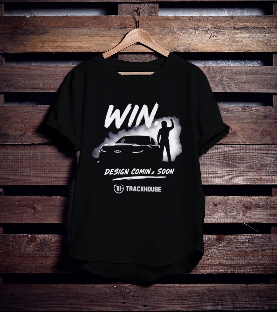 Trackhouse Racing Win Comin' Soon Chevrolet NASCAR T-Shirt
