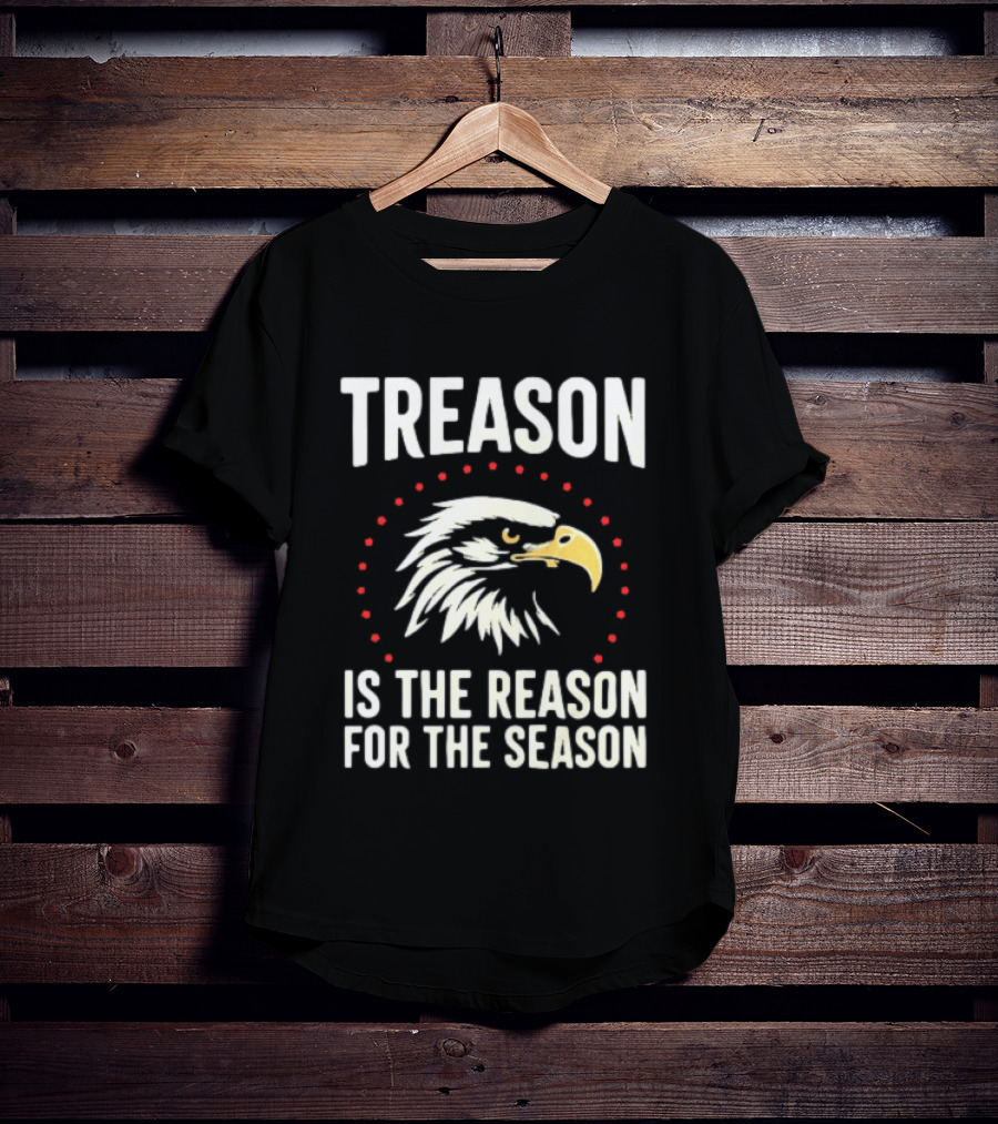 Treason Is The Reason For The Season Eagle Motif T-Shirt